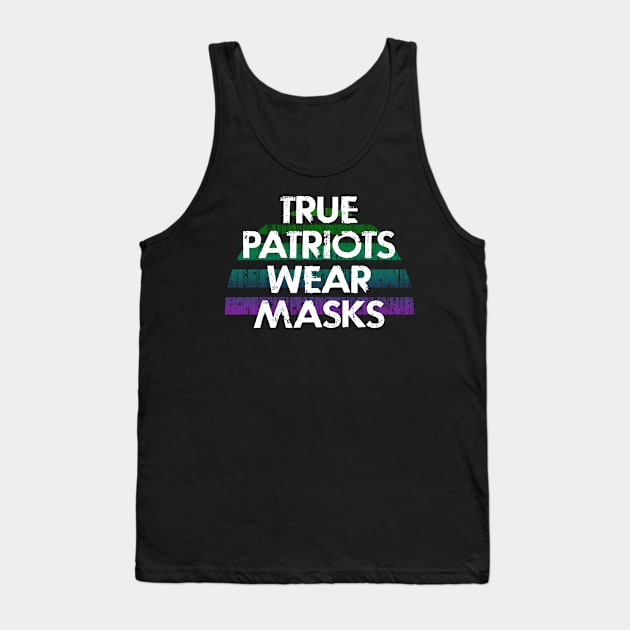 True patriots wear masks. Masks are the new normal. Real heroes wear masks. Keep your mask on. Quarantine 2020. Distressed vintage design. Don't spread the virus Tank Top by IvyArtistic